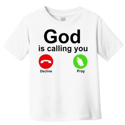 God Is Calling Decline or Pray Toddler T-Shirt