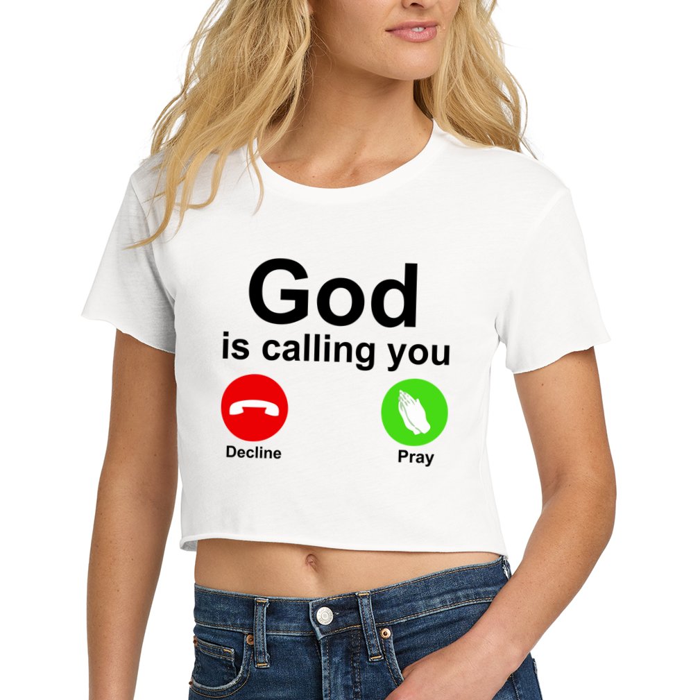 God Is Calling Decline or Pray Crop Top