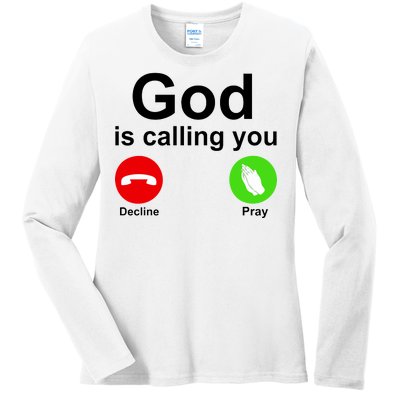 God Is Calling Decline or Pray Ladies Long Sleeve Shirt