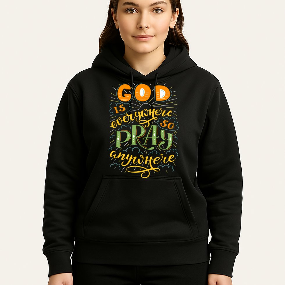 God is Everywhere So Pray Anywhere Hoodie
