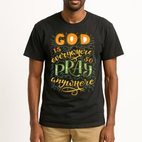 God is Everywhere So Pray Anywhere Tall T-Shirt