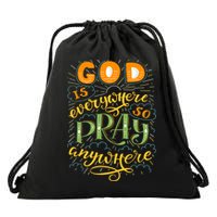 God is Everywhere So Pray Anywhere Drawstring Bag