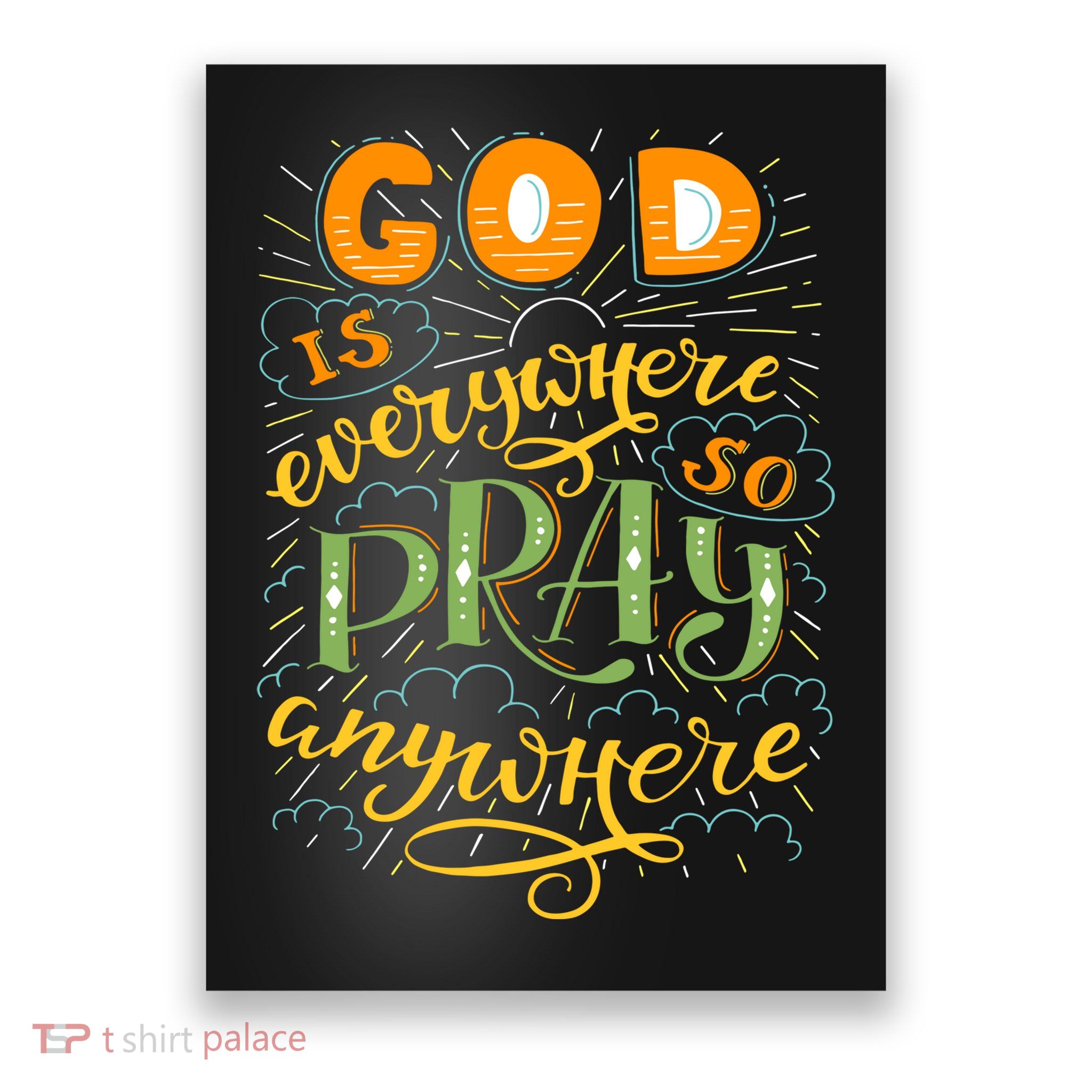God is Everywhere So Pray Anywhere Poster