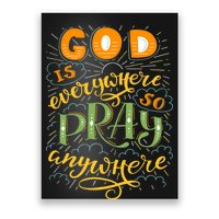 God is Everywhere So Pray Anywhere Poster