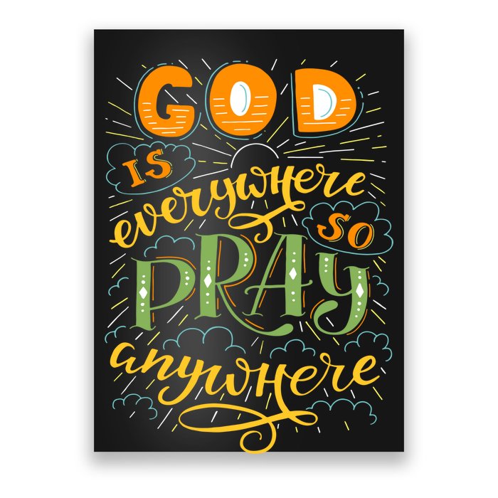 God is Everywhere So Pray Anywhere Poster