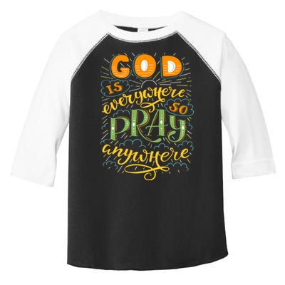 God is Everywhere So Pray Anywhere Toddler Fine Jersey T-Shirt