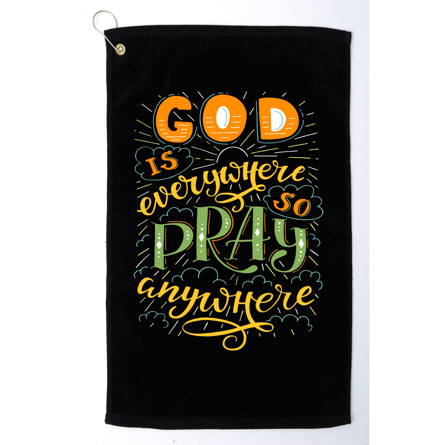 God is Everywhere So Pray Anywhere Golf Towel