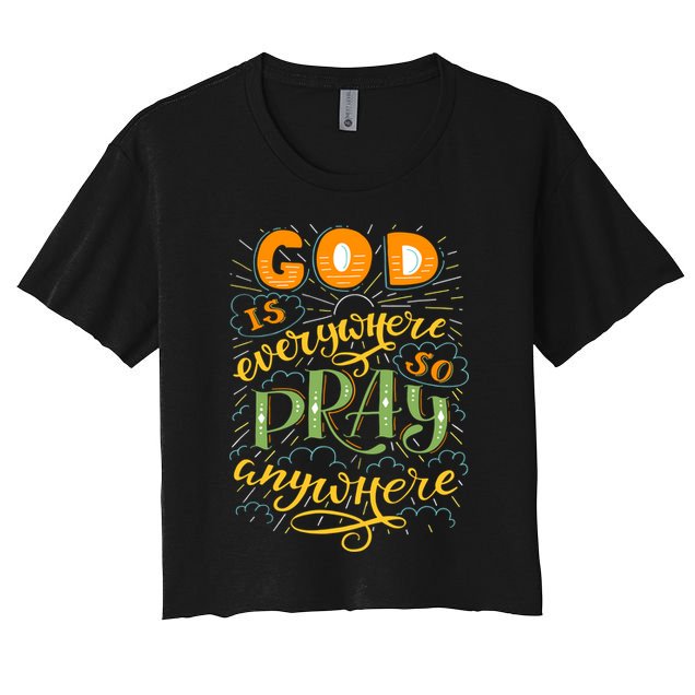 God is Everywhere So Pray Anywhere Crop Top