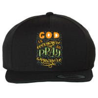 God is Everywhere So Pray Anywhere Wool Snapback Cap