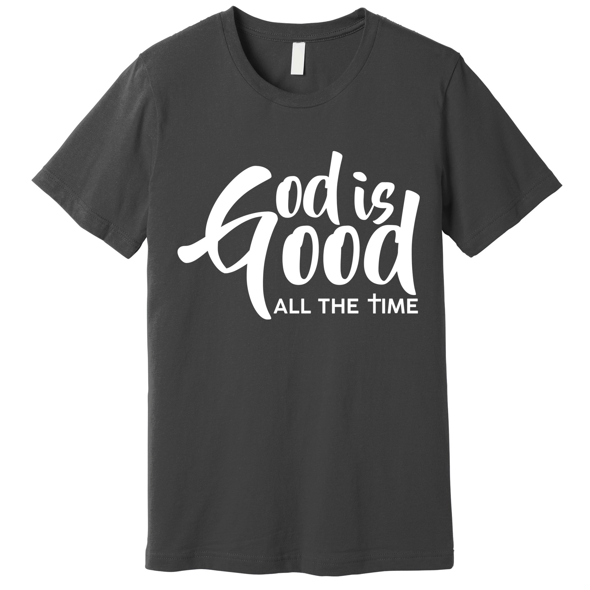 God is Good All the Time Premium T-Shirt