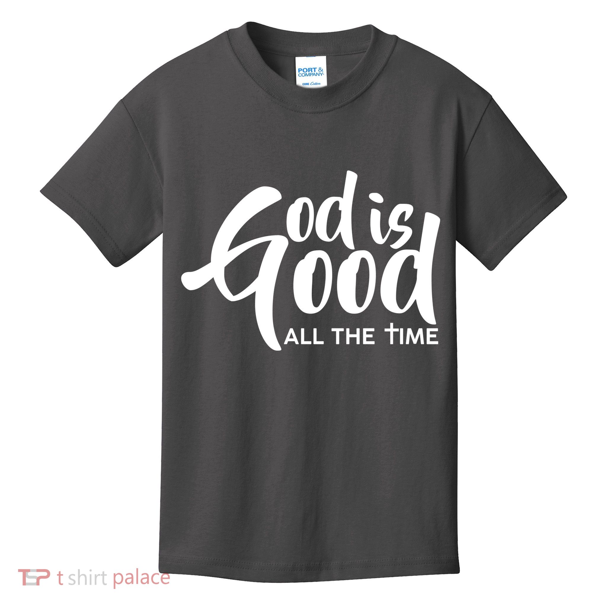 God is Good All the Time Kids T-Shirt