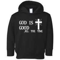 God Is Good All The Time With Cross Toddler Hoodie