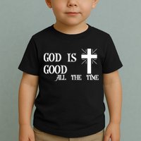 God Is Good All The Time With Cross Toddler T-Shirt