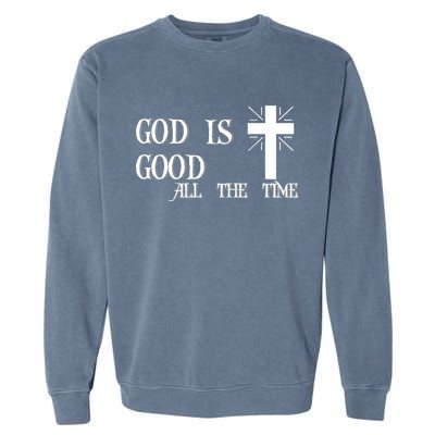 God Is Good All The Time With Cross Garment-Dyed Sweatshirt