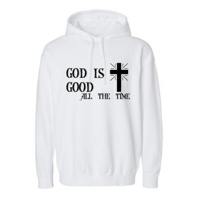 God Is Good All The Time With Cross Garment-Dyed Fleece Hoodie