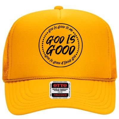 God is Good To Me  Good At Being God High Crown Mesh Back Trucker Hat