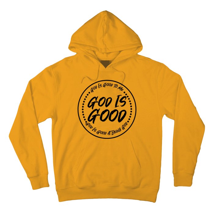 God is Good To Me  Good At Being God Hoodie