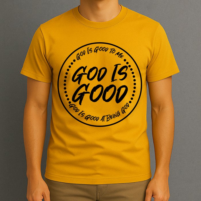 God is Good To Me  Good At Being God T-Shirt