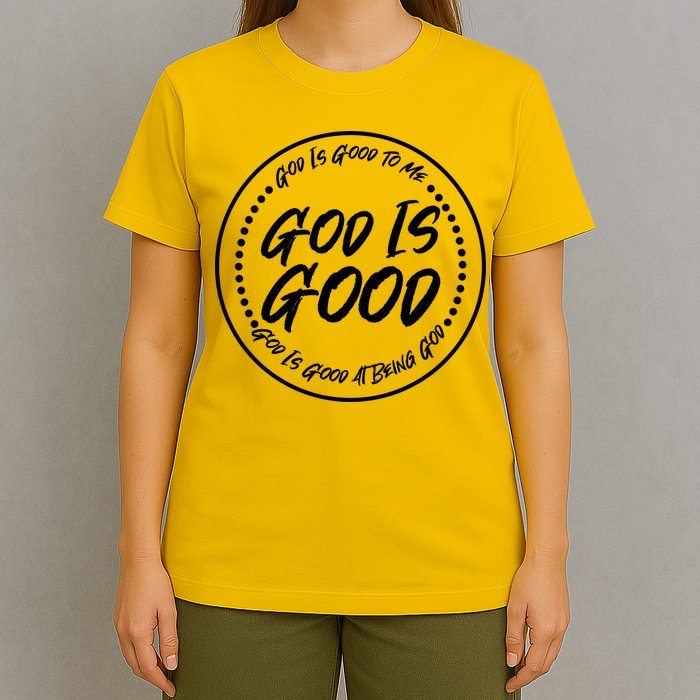 God is Good To Me  Good At Being God T-Shirt