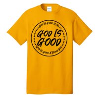 God is Good To Me  Good At Being God Tall T-Shirt