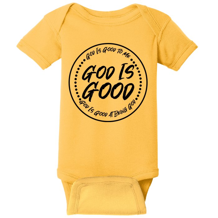 God is Good To Me  Good At Being God Baby Bodysuit