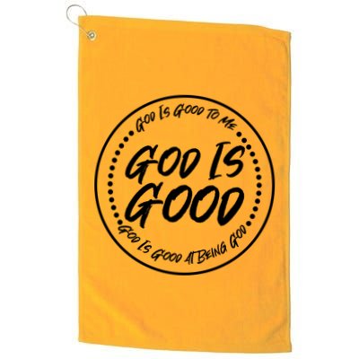 God is Good To Me  Good At Being God Golf Towel