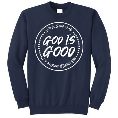 God is Good To Me  Good At Being God Sweatshirt