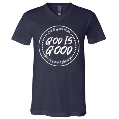 God is Good To Me  Good At Being God V-Neck T-Shirt