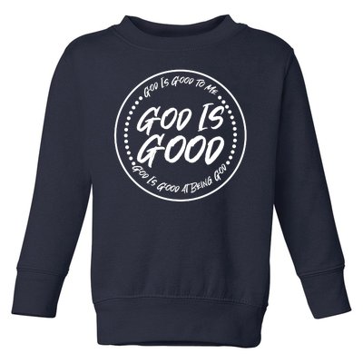 God is Good To Me  Good At Being God Toddler Sweatshirt