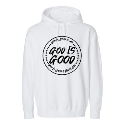 God is Good To Me  Good At Being God Garment-Dyed Fleece Hoodie