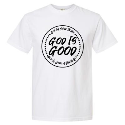 God is Good To Me  Good At Being God Garment-Dyed Heavyweight T-Shirt