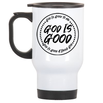 God is Good To Me  Good At Being God Stainless Steel Travel Mug