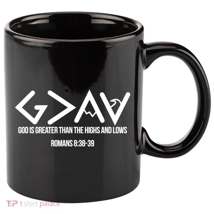 God Is Greater Romans 3:38 11oz C Handle Ceramic Mug