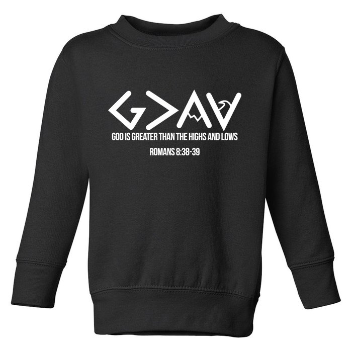 God Is Greater Romans 3:38 Toddler Sweatshirt