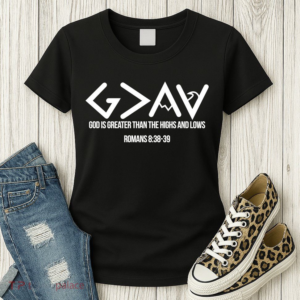 God Is Greater Romans 3:38 Womens T-Shirt