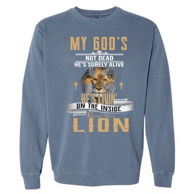 God Living On The Inside Roaring Like A Lion Garment-Dyed Sweatshirt