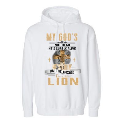 God Living On The Inside Roaring Like A Lion Garment-Dyed Fleece Hoodie