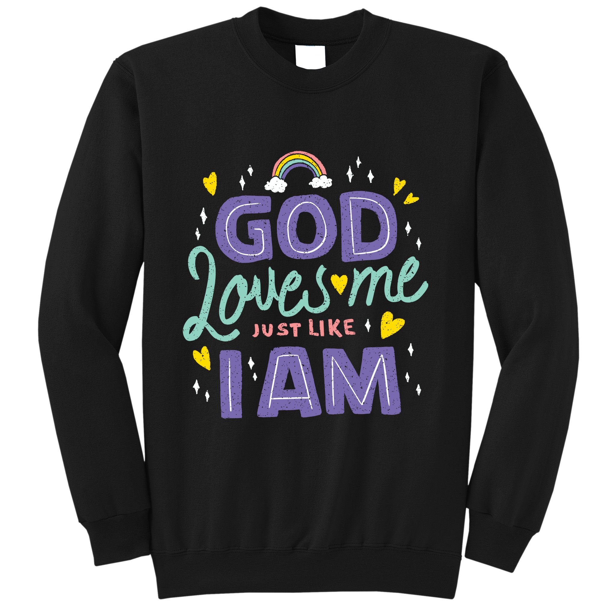 God Loves Me Just Like I Am Sweatshirt