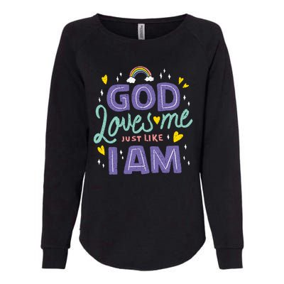 God Loves Me Just Like I Am Womens California Wash Sweatshirt