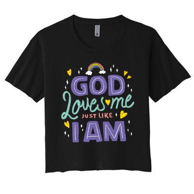 God Loves Me Just Like I Am Women's Crop Top Tee