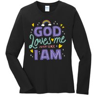 God Loves Me Just Like I Am Ladies Long Sleeve Shirt