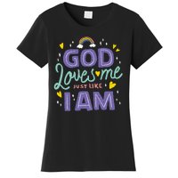 God Loves Me Just Like I Am Women's T-Shirt