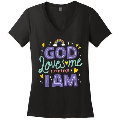 God Loves Me Just Like I Am Women's V-Neck T-Shirt