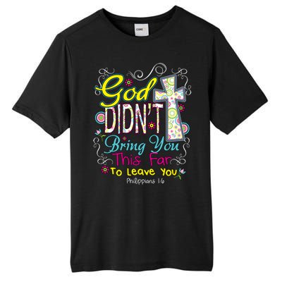 God Won't Leave You Tall Fusion ChromaSoft Performance T-Shirt