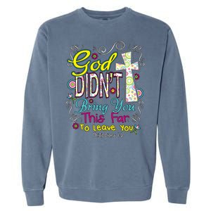 God Won't Leave You Garment-Dyed Sweatshirt