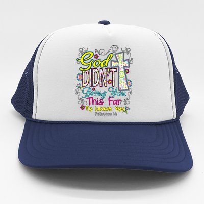 God Won't Leave You Trucker Hat