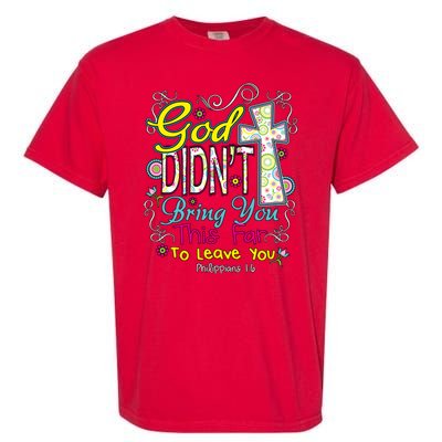 God Won't Leave You Garment-Dyed Heavyweight T-Shirt