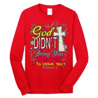 God Won't Leave You Long Sleeve Shirt