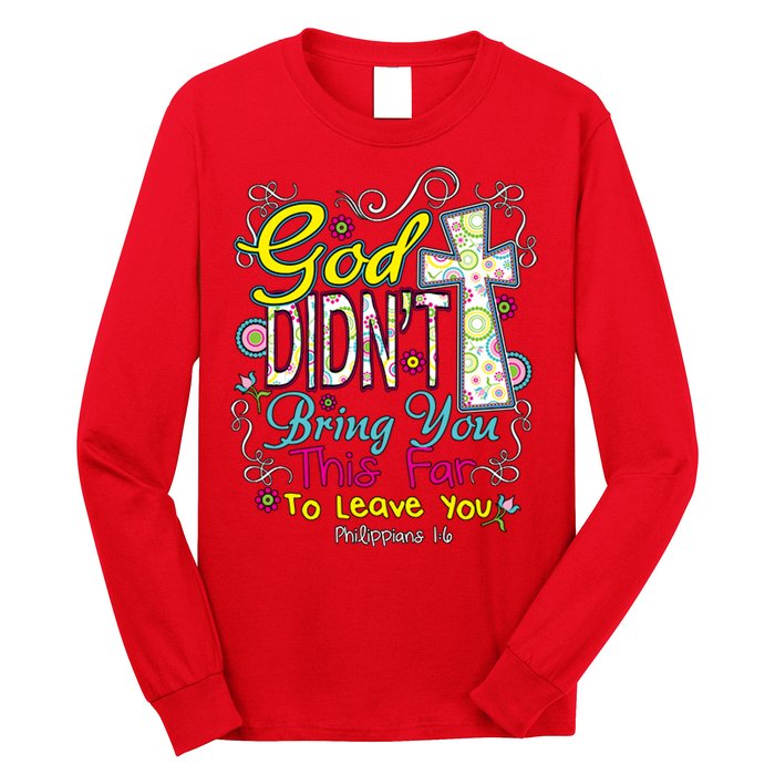 God Won't Leave You Long Sleeve Shirt