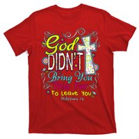 God Won't Leave You T-Shirt